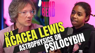 EP 4 ACACEA LEWIS - ASTROPHYSICS ON PSILOCYBIN