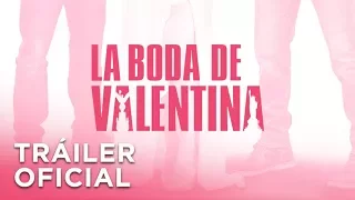 La Boda de Valentina - Tráiler Oficial