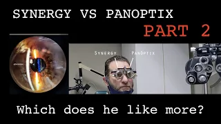 PART 2 - Synergy vs PanOptix: Head to Head. A Patient's Perspective. Which lens does he like more?