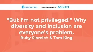 “But I’m not privileged!” Why diversity and inclusion are everyone’s problem.