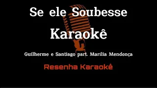 Guilherme e Santiago,  Marília mendonça - Se Ele Soubesse (KARAOKÊ)