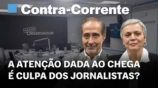 A atenção dada ao Chega é culpa dos jornalistas? || Contra-Corrente na Rádio Observador