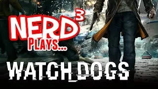 Nerd³ Plays... WATCH_DOGS