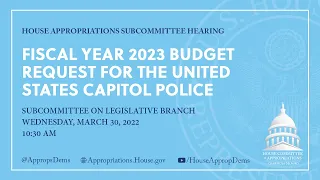 Fiscal Year 2023 Budget Request for the United States Capitol Police (EventID=114551)