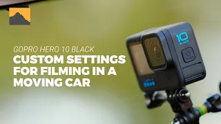 Gopro Hero 10 Black: custom settings for filming in a moving car