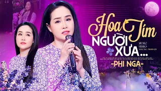 Hoa Tím Người Xưa - Phi Nga | Official Music Video