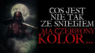 Coś Jest Nie Tak ze Śniegiem. Ma Czerwony Kolor... - Reddit NoSleep Creepypasta [Lektor PL]