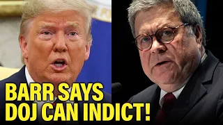 NEW: Former Trump AG Bill Barr says DOJ NOW has evidence to INDICT Trump