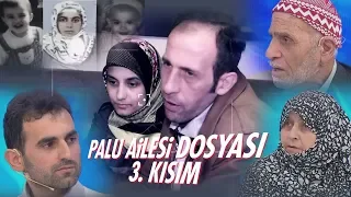 Palu Ailesi Dosyası - 3. Kısım