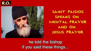 Saint Paisios the Athonite Speaks about Mental Prayer and the Prayer of Jesus