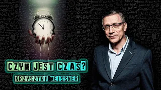 Czym jest Czas? - Krzysztof Meissner