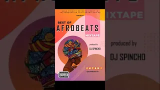 BEST OF AFRO BEATZ MIXTAPE PRODUCED BY DJ SPINCHO