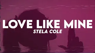 Stela Cole - Love Like Mine (Lyrics)