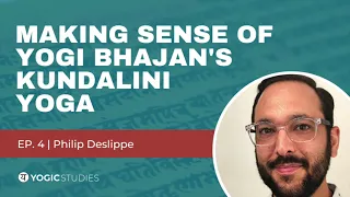 YSP 4 Philip Deslippe | Making Sense of Yogi Bhajan's Kundalini Yoga