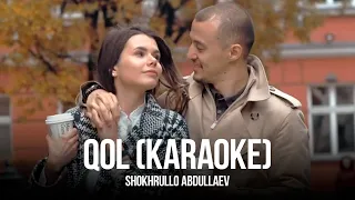 Shokhrullo Abdullaev - Qol (Karaoke)