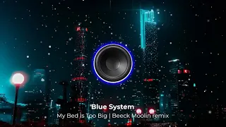 Blue System — My Bed Is Too Big | Beeck Moolin remix 2022