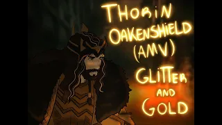 Thorin Oakenshield AMV (Glitter and Gold)