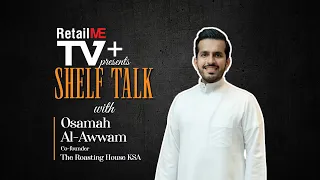 Shelf Talk Episode 11 | Osamah Al-Awwam | Co-Founder, The Roasting House KSA