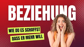 Wie du ihn dazu bringst eine Beziehung zu wollen