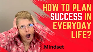 How to plan success in everyday life?