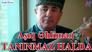 Aşıq Əhliman TANINMAZ HALDA