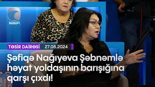 Şəfiqə Nağıyeva Şəbnəmlə həyat yoldaşının barışığına qarşı çıxdı!