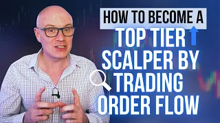 How To Become a Top Tier Scalper by Trading Order Flow!