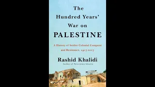 Virtual Book Talk with Rashid Khalidi: The Hundred Years’ War on Palestine