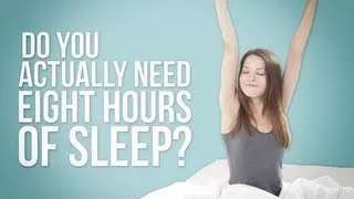 Health Decoder - Do You Really Need Eight Hours of Sleep?