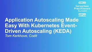 Application Autoscaling Made Easy With Kubernetes Event-Driven Autoscaling (KEDA) - Tom Kerkhove