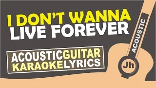 I Don’t Wanna Live Forever - Karaoke