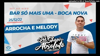 DJ GELCIMAR AO VIVO NO BOCA NOVA 25.12.22 (ARROCHA E MELODY)