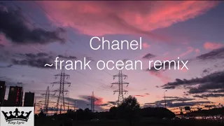 Chanel~ frank ocean remix lyrics