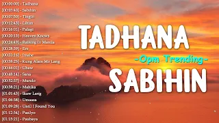 Tadhana, Sabihin, Tingin🎵 New OPM Love Songs 2024 🎧Top Trending Tagalog Songs Playlist