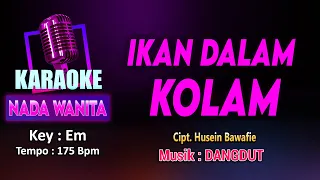 IKAN DALAM KOLAM KARAOKE LIRIK Nada WANITA / CEWEK || Cipt. Husein Bawafie || Key : Em