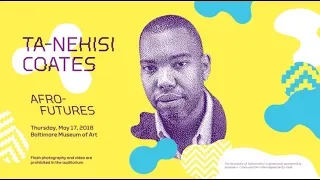 The Necessity of Tomorrow(s): Ta-Nehisi Coates on Afrofutures