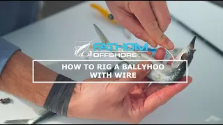 How to Rig a Ballyhoo with Wire with Tom Peele from Bangarang Sportfishing