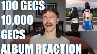 100 GECS - 10,000 GECS ALBUM REACTION