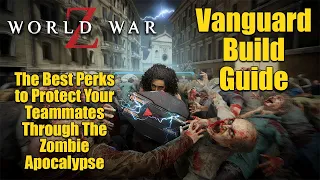 World War Z Vanguard Build Guide