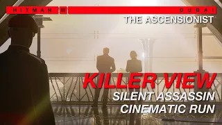 Killer View - The Ascensionist Elusive Target | Cinematic Run, Silent Assassin | HITMAN 3