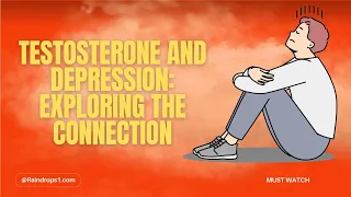 Unlocking the Secret Link: Testosterone and Depression Connection Explained! Raindrops1.com