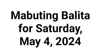 Mabuting Balita for Saturday, May 4, 2024