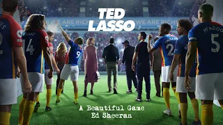 Ed Sheeran - A Beautiful Game (from Ted Lasso)