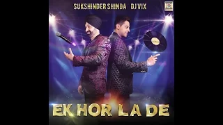 EK HOR LA DE  - OFFICIAL TEASER - SUKSHINDER SHINDA & DJ VIX