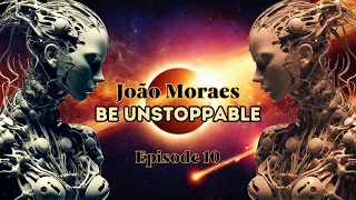 João Moraes - Be Unstoppable (Episode 10) [Melodic Techno/Progressive House Dj Mix]
