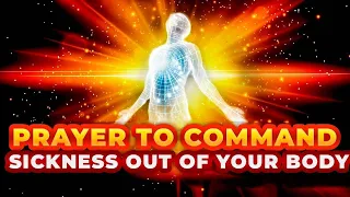 This Prayer Will Take Sickness Out Of Your Body | Powerful Prayer For Healing Miracle That Works