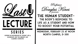 The Human Student with Prof. Douglas Kines (2022 Last Lecture Series)