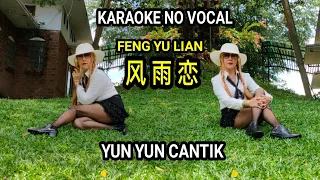 FENG YU LIAN 风雨恋 - KARAOKE NO VOCAL - FEMALE KEY. MODEL YUN YUN CANTIK,Pangkalpinang, Bangka