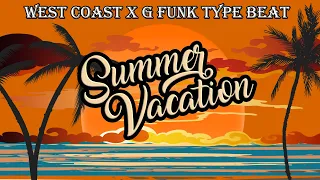 West Coast x G Funk Type Beat - Summer Vacation