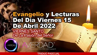 EVANGELIO DEL DÍA VIERNES 15 DE ABRIL 2022. JUAN 18, 1-19, 42 / REFLEXIÓN. EVANGELIO 15 ABRIL